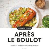 Après le boulot : 100 recettes express pour la semaine