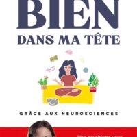 Bien dans ma tête grâce aux neurosciences