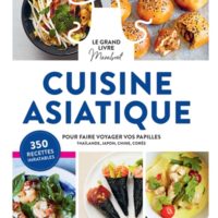 Cuisine asiatique, le grand livre Marabout : 350 recettes inratables pour faire voyager vos papilles : Thaïlande, Japon, Chine, Corée