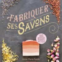Fabriquer ses savons : 100 % nourrissants naturels