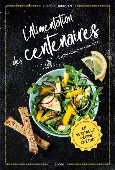 L'alimentation des centenaires : cueillir, cuisiner, savourer : le véritable régime crétois