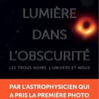 Lumière dans l'obscurité : les trous nois, l'Univers et nous