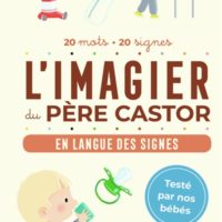 L'imagier du Père Castor : en langue des signes : 20 mots, 20 signes
