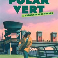 Polar vert Volume 2, Anguilles sous roches