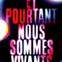 Et pourtant nous sommes vivants