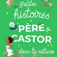 Petites histoires du Père Castor dans la nature