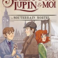 Sherlock, Lupin & moi Volume 13, Le souterrain mortel