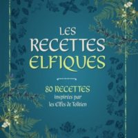 Les recettes elfiques : 80 recettes inspirées par les Elfes de Tolkien