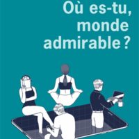 Où es-tu, monde admirable ?