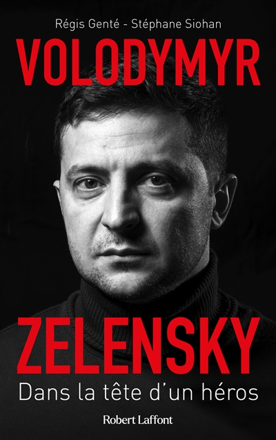 Volodymyr Zelensky : dans la tête d'un héros