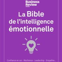 La bible de l'intelligence émotionnelle : confiance en soi, résilience, leadership, empathie...