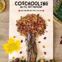 Coschooling au fil des saisons : 100 activités pour les 2 à 8 ans : inspirées des pédagogies Montessori, Reggio, Steiner, forest school...