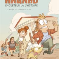 Hagard, enquêteur de l'histoire Volume 1, Le mystère des coupeurs de têtes