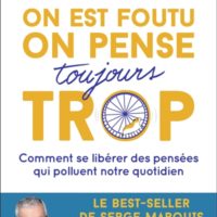 On est foutu, on pense toujours trop : comment se libérer des pensées qui polluent notre quotidien