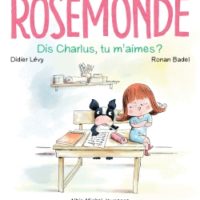 Rosemonde Dis Charlus, tu m'aimes ?
