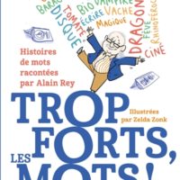 Trop forts, les mots ! : histoires de mots