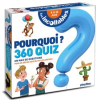 Les incollables : pourquoi ? 360 quiz : un max de questions pour se défier seul(e) ou à plusieurs !