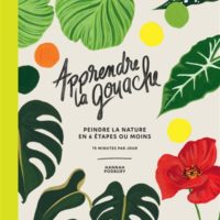 Apprendre la gouache : peindre la nature en 6 étapes ou moins : 15 minutes par jour