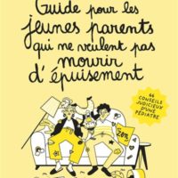 Guide pour les jeunes parents qui ne veulent pas mourir d'épuisement : 66 conseils judicieux d'une pédiatre