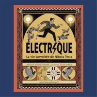 Electrique : la vie survoltée de Nikola Tesla