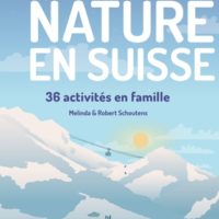Hiver nature en Suisse : 36 aventures en famille