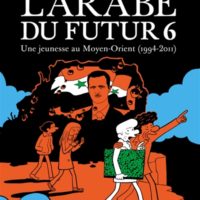L'Arabe du futur Volume 6, Une jeunesse au Moyen-Orient (1994-2011)