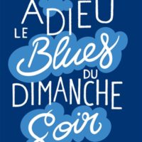 Adieu le blues du dimanche soir