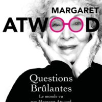 Questions brûlantes : le monde vu par Margaret Atwood : essais et textes de circonstance, 2004-2021