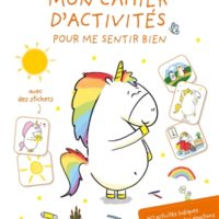 Gaston la licorne : mon cahier d'activités pour me sentir bien : 40 activités ludiques pour explorer tes émotions avec Gaston