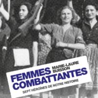 Femmes combattantes : sept héroïnes de notre histoire