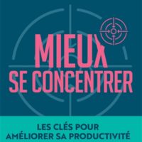 Mieux se concentrer : les clés pour améliorer sa productivité