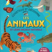 Construis et découvre les animaux et leurs milieux naturels