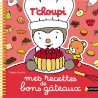 T'choupi : mes recettes de bons gâteaux