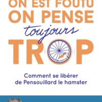 On est foutu, on pense toujours trop : comment se libérer de Pensouillard le hamster