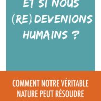Et si nous (re)devenions humains ?