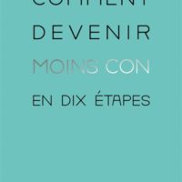 Comment devenir moins con en dix étapes