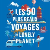 Les 50 plus beaux voyages Lonely Planet