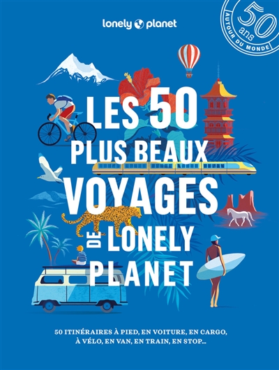 Les 50 plus beaux voyages Lonely Planet