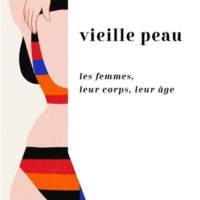 Vieille peau : les femmes, leur corps, leur âge