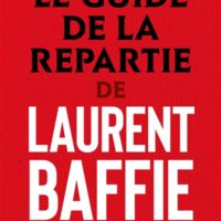 Le guide de la répartie de Laurent Baffie