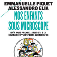 Nos enfants sous microscope : TDAH, hauts potentiels, multi-dys & Cie : comment stopper l'épidémie de diagnostics