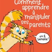 Comment apprendre à manipuler ses parents en 1 semaine !