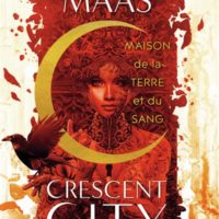 Crescent City Tome 1 - Maison de la terre et du sang