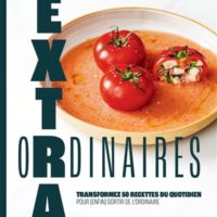 50 recettes extraordinaires : transformez 50 recettes du quotidien pour (enfin) sortir de l'ordinaire