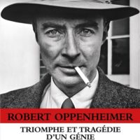 Robert Oppenheimer : triomphe et tragédie d'un génie