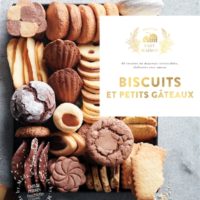 Biscuits et petits gâteaux : 60 recettes de douceurs irrésistibles élaborées avec amour