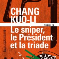 Le sniper, le président et la triade : thriller
