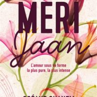 Meri Jaan : l'amour sous sa forme la plus pure, la plus intense