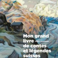 Mon grand livre de contes et légendes suisses Volume 3, Il était une fois des hommes et des femmes