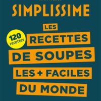 Simplissime : les recettes de soupes les + faciles du monde : 120 recettes